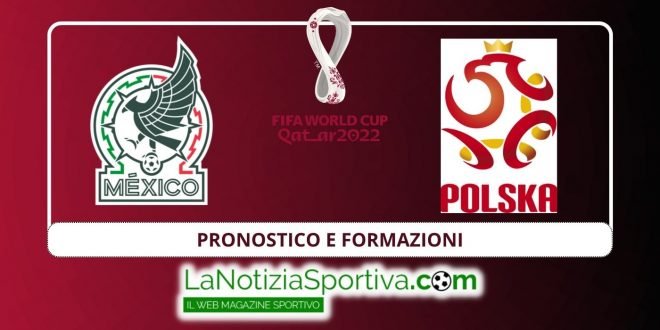pronostico e formazioni messico polonia