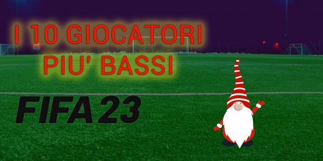 fifa 23 giocatori più bassi