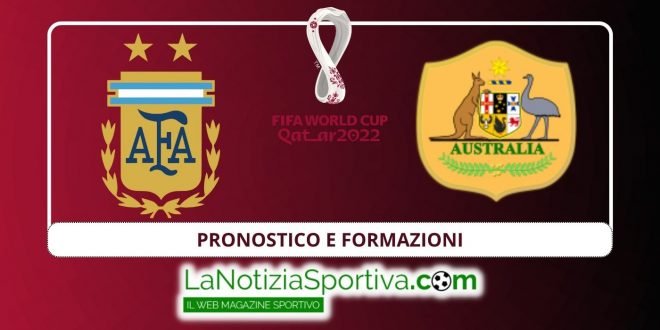 pronostico e formazioni argentina-australia