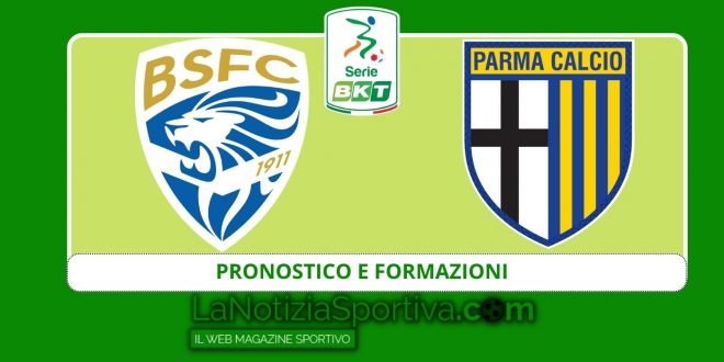 pronostico e formazioni brescia-parma