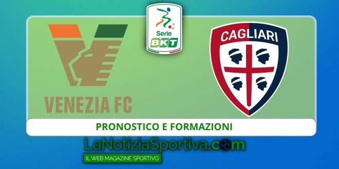 Pronostico Venezia-Cagliari Serie B