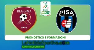 reggina pisa pronostico e formazioni