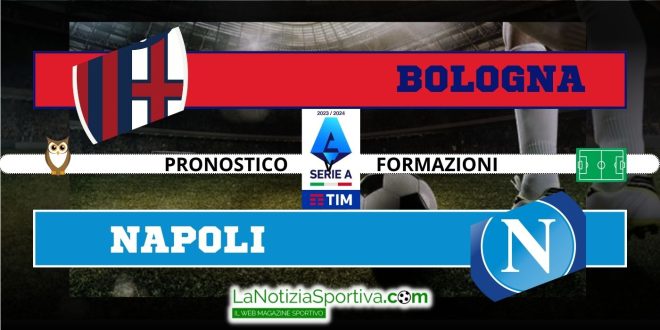 Pronostico Serie A Bologna Napoli