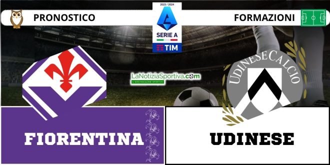 Pronostico Serie A Fiorentina-Udinese