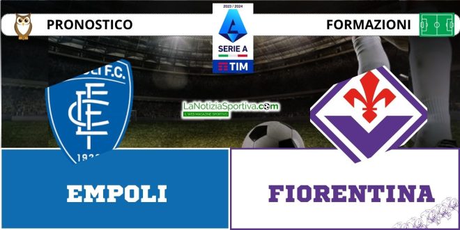 Empoli-Fiorentina Pronostico Serie A