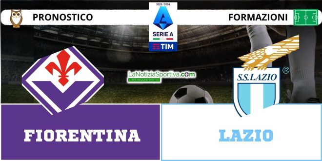 Pronostico Serie A Fiorentina-Lazio