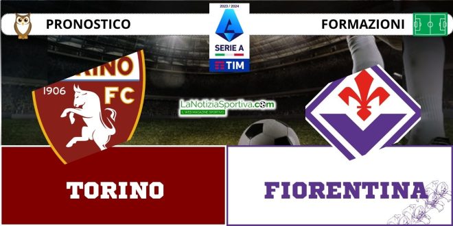 Torino-Fiorentina Pronostico Serie A