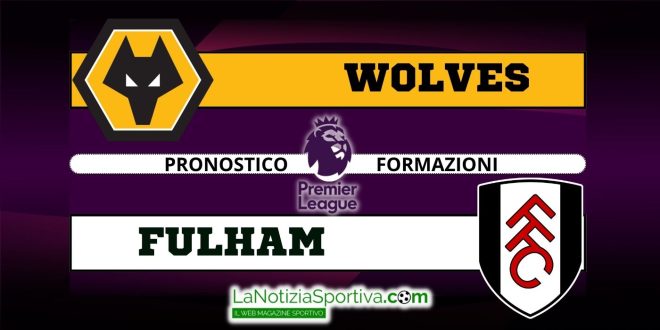 Pronostico Premier League wolves fulham