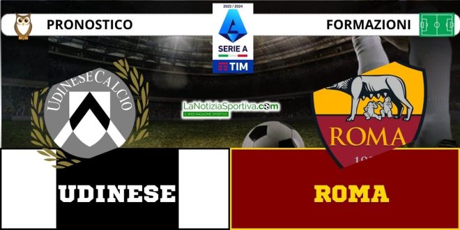 Pronostico Serie A Udinese Roma