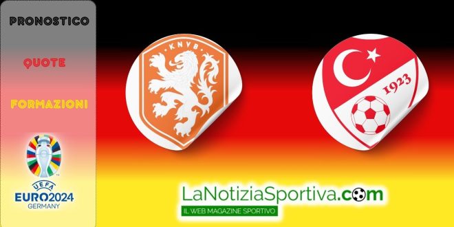 Pronostico EURO2024 Olanda-Turchia